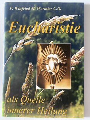 Eucharistie als Quelle innerer Heilung 