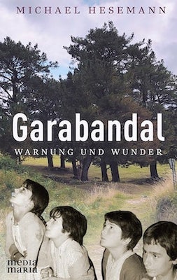 Garabandal - Warnung und Wunder