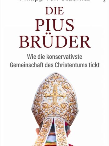 Die Pius-Brüder - Wie die konservativste Gemeinschaft des Christentums tickt