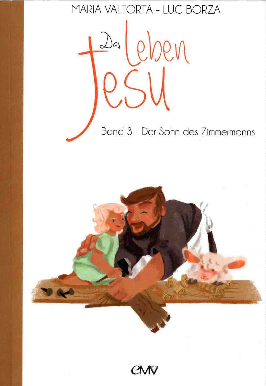 Das Leben Jesu | Band 3 - Der Sohn des Zimmermanns